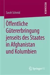 Book cover of Öffentliche Gütererbringung jenseits des Staates in Afghanistan und Kolumbien by Sarah Schmid