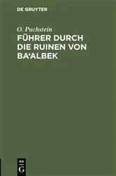 Book cover of Führer durch die Ruinen von Ba'albek by O. Puchstein