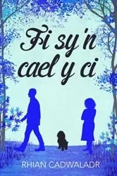 Book cover of Fi Sy'n Cael y Ci by Rhian Cadwaladr