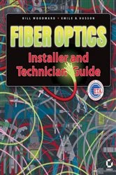 Book cover of Fiber Optics Installer and Technician Guide by Bill Woodward