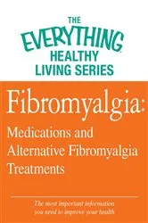 Book cover of Fibromyalgia: Medications and Alternative Fibromyalgia Treatments by Adams Media