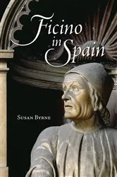 Book cover of Ficino in Spain by Susan Byrne