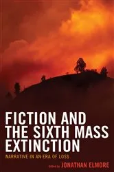 Book cover of Fiction and the Sixth Mass Extinction by Jonathan Elmore