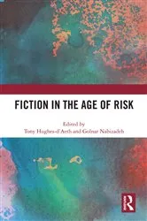 Book cover of Fiction in the Age of Risk by Tony Hughes-d'Aeth