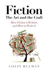 Book cover of Fiction - The Art and the Craft by Colin Bulman