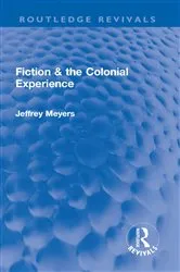 Book cover of Fiction & the Colonial Experience by Jeffrey Meyers