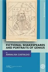 Book cover of Fictional Shakespeares and Portraits of Genius by Annalisa Castaldo