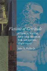 Book cover of Fictions of Certitude by Haller, John S., Jr.