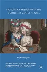 Book cover of Fictions of Friendship in the Eighteenth-Century Novel by Bryan Mangano
