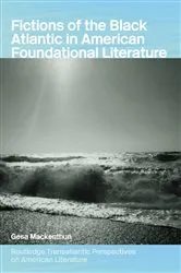Book cover of Fictions of the Black Atlantic in American Foundational Literature by Gesa Mackenthun