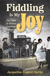 Book cover of Fiddling Is My Joy by Jacqueline Cogdell DjeDje