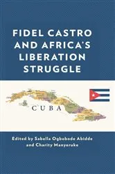 Book cover of Fidel Castro and Africa’s Liberation Struggle by Sabella Ogbobode Abidde