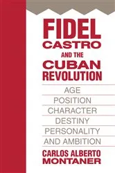 Book cover of Fidel Castro and the Cuban Revolution by Carlos Alberto Montaner