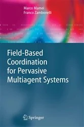 Book cover of Field-Based Coordination for Pervasive Multiagent Systems by Marco Mamei