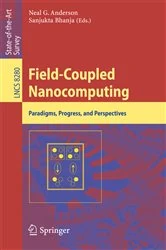 Book cover of Field-Coupled Nanocomputing by Neal G. Anderson