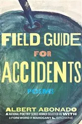 Book cover of Field Guide for Accidents by Albert Abonado