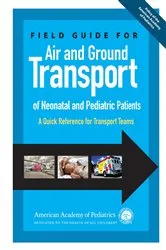 Book cover of Field Guide for Air and Ground Transport of Neonatal and Pediatric Patients by American Academy of Pediatrics Section on Transport Medicine