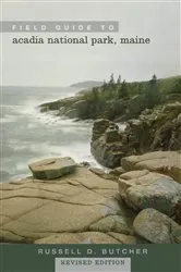 Book cover of Field Guide to Acadia National Park, Maine by Russell D. Butcher