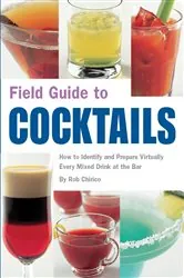 Book cover of Field Guide to Cocktails by Rob Chirico