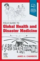 Book cover of Field Guide to Global Health & Disaster Medicine - E-Book by Chambers MD, MPH&TM, FACS, FCS(ECSA), CPE, James A.