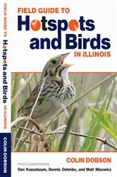 Book cover of Field Guide to Hotspots and Birds in illinois by Colin Dobson