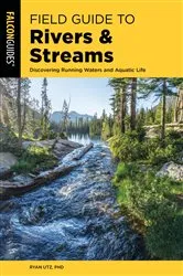 Book cover of Field Guide to Rivers & Streams by Ryan Utz