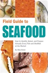 Book cover of Field Guide to Seafood by Aliza Green