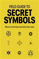 Book cover of Field Guide to Secret Symbols by TIM DEDOPULOS