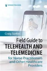 Book cover of Field Guide to Telehealth and Telemedicine for Nurse Practitioners and Other Healthcare Providers by Craig Sorkin
