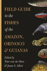 Book cover of Field Guide to the Fishes of the Amazon, Orinoco, and Guianas by Peter van der Sleen