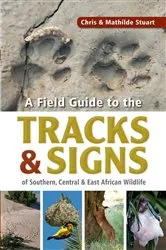 Book cover of Field Guide to Tracks & Signs of Southern, Central & East African Wildlife (4th ed.) by Chris Stuart