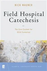 Book cover of Field Hospital Catechesis by Nick Wagner
