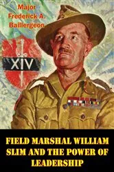 Book cover of Field Marshal William Slim And The Power Of Leadership by Unknown