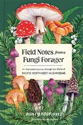 Book cover of Field Notes from a Fungi Forager by Ashley Rodriguez
