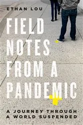 Book cover of Field Notes from a Pandemic by Ethan Lou