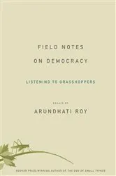 Book cover of Field Notes on Democracy by Arundhati Roy