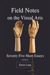 Book cover of Field Notes on the Visual Arts by Karen Lang