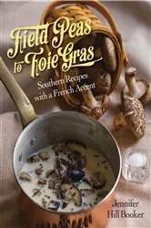 Book cover of Field Peas to Foie Gras by Jennifer Hill Booker