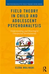 Book cover of Field Theory in Child and Adolescent Psychoanalysis by Elena Molinari