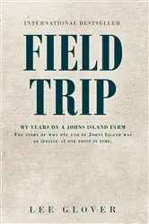 Book cover of Field Trip: My Years on a Johns Island Farm by Lee Glover