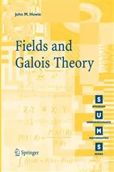 Book cover of Fields and Galois Theory by John M. Howie