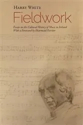 Book cover of Fieldwork: Essays on the Cultural History of Music in Ireland by Harry White