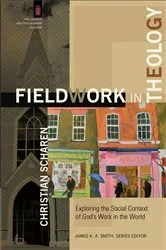 Book cover of Fieldwork in Theology (The Church and Postmodern Culture) by Christian Scharen