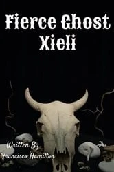 Book cover of Fierce Ghost Xieli by Francisco Hamilton