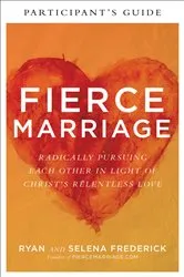 Book cover of Fierce Marriage Participant's Guide by Ryan Frederick