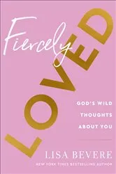 Book cover of Fiercely Loved by Lisa Bevere