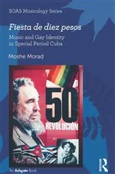 Book cover of Fiesta de diez pesos: Music and Gay Identity in Special Period Cuba by Moshe Morad
