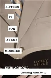 Book cover of Fifteen Ps for Every Minister by Ehis Agboga