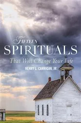 Book cover of Fifteen Spirituals That Will Change Your Life by Henry L. Carrigan