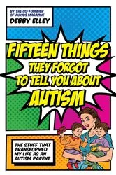 Book cover of Fifteen Things They Forgot to Tell You About Autism by Debby Elley